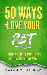 Title: 50 Ways to Love Your Pet, Author: Sarah  Cline
