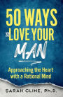 50 Ways to Love Your Man: Approaching the Heart With a Rational Mind