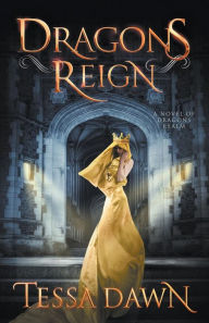 Title: Dragons Reign: A Novel of Dragons Realm, Author: Tessa Dawn