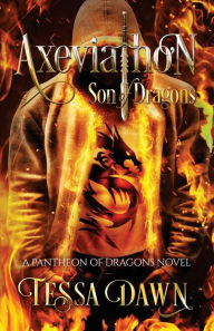 Title: Axeviathon - Son of Dragons: A Pantheon of Dragons Novel, Author: Tessa Dawn