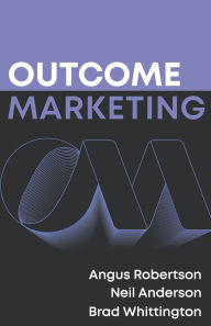 Title: Outcome Marketing, Author: Neil Anderson