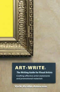 Title: Art-Write: The Writing Guide for Visual Artists, Author: Vicki Krohn Amorose