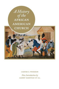 Title: A History of the African American Church, Author: Carter G. Woodson