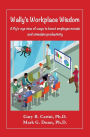 Wally's Workplace Wisdom: A fly's-eye view of ways to boost employee morale and stimulate productivity