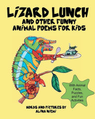 Title: Lizard Lunch and Other Funny Animal Poems for Kids: With Animal Facts, Puzzles, and Fun Activities, Author: Alina Niemi