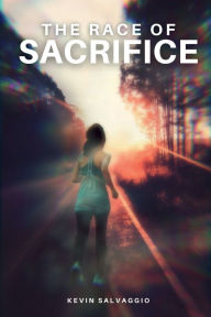 Title: The Race of Sacrifice, Author: Kevin Salvaggio