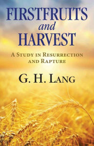 Title: Firstfruits and Harvest, Author: G H Lang