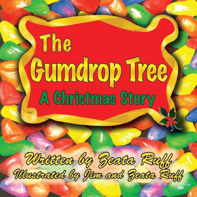 The Gumdrop Tree by Zeata Ruff, Jim Ruff, Paperback Barnes & Noble®