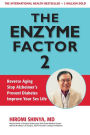 Enzyme Factor 2: Reverse Aging, Stop Alzheimer's Disease, Prevent Diabetes, Improve your sex life