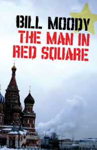 Title: The Man in Red Square, Author: Bill Moody