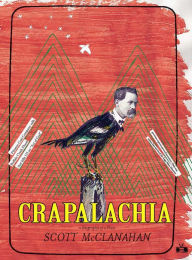 Title: Crapalachia: A Biography of Place, Author: Scott McClanahan
