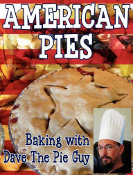 American Pies: Baking with Dave the Pie Guy