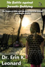 The Battle against Juvenile Bullying: The Plague of Child and Teen Bullying in the Schools and How to Stop It