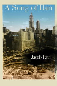 Title: A Song of Ilan: a novel, Author: Jacob Paul