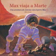 Title: Max viaja a Marte: Una aventura de ciencias con el perro Max, Author: Jeffrey Bennett