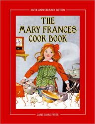 Title: The Mary Frances Cook Book 100th Anniversary Edition: A Children's Story-Instruction Cookbook with Bonus Patterns for Child's Apron and Cooking Cap, Author: Jane Eayre Fryer