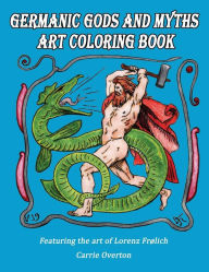 Title: Germanic Gods and Myths Art Coloring Book: The Art of Lorenz Frï¿½lich, Author: Carrie Overton