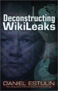 Title: Deconstructing Wikileaks, Author: Daniel Estulin