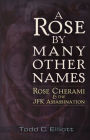 A Rose by Many Other Names: Rose Cherami & the JFK Assassination