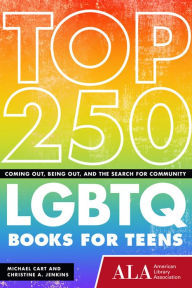 Title: Top 200 Lgbtq Books for Teens : Coming Out, Being Out and the Search for Community, Author: Michael Cart