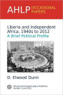 Liberia and Independent Africa, 1940s to 2012: A Brief Political Profile