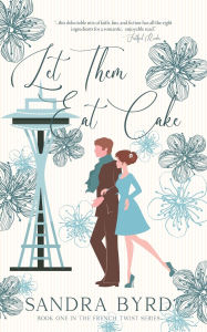 Title: Let Them Eat Cake, Author: Sandra Byrd