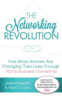 The Networking Revolution: Five Ways Women Are Changing Their Lives Through Home Business Ownership