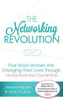 The Networking Revolution: Five Ways Women are Changing Their Lives Through Home Business Ownershp