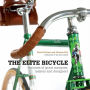 The Elite Bicycle: Portraits of Great Marques, Makers, and Designers