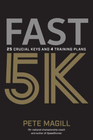 Free online ebooks download Fast 5K: 25 Crucial Keys and 4 Training Plans 9781937715922