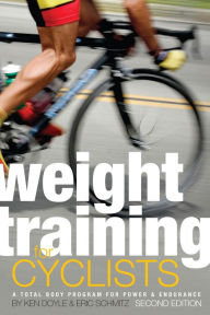 Title: Weight Training for Cyclists: A Total Body Program for Power & Endurance, Author: Eric Schmitz