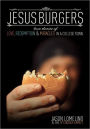Jesus Burgers: True Stories of Love, Redemption & Miracles in a College Town