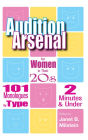 Audition Arsenal for Women in their 20's: 101 Monologues by Type, 2 Minutes & Under