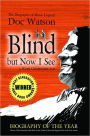Blind but Now I See: The Biography of Music Legend Doc Watson