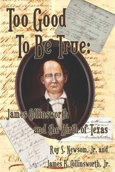 Too Good To Be True: James Collinsworth And The Birth Of Texas By Roy S ...