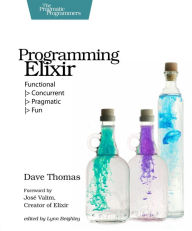 Title: Programming Elixir: Functional > Concurrent > Pragmatic > Fun, Author: Dave Thomas