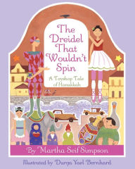 Title: The Dreidel that Wouldn't Spin: A Toyshop Tale of Hanukkah, Author: Martha Seif Simpson