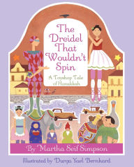 Title: The Dreidel that Wouldn't Spin: A Toyshop Tale of Hanukkah, Author: Martha Seif Simpson