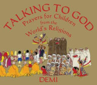 Title: Talking to God: Prayers for Children from the World's Religions, Author: Demi