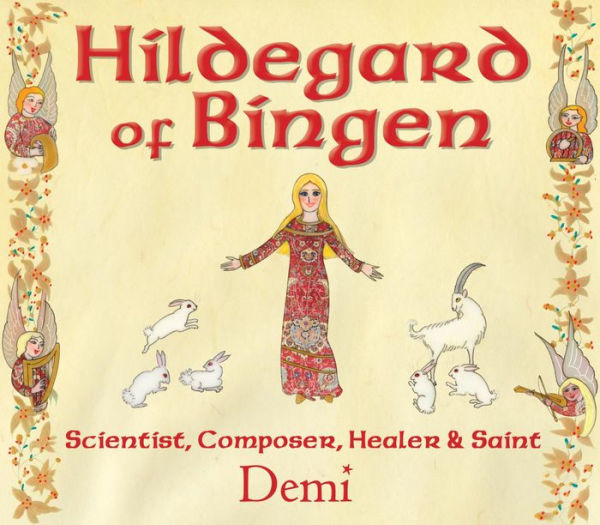 Hildegard of Bingen: Scientist, Composer, Healer, and Saint