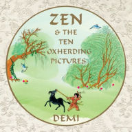 Title: Zen and the Ten Oxherding Pictures, Author: Demi