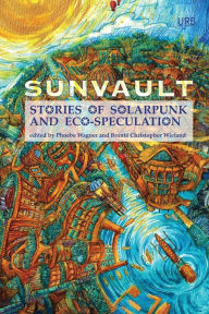 Title: Sunvault: Stories of Solarpunk and Eco-Speculation, Author: Phoebe Wagner