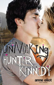 Title: Unmaking Hunter Kennedy, Author: Anne Eliot