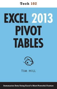 Title: Excel 2013 Pivot Tables (Tech 102), Author: Tim Hill