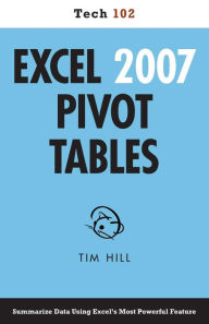 Title: Excel 2007 Pivot Tables (Tech 102), Author: Tim Hill