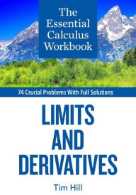Title: The Essential Calculus Workbook: Limits and Derivatives, Author: Tim Hill