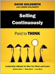 Title: Selling Continuously: Paid to Think, Author: David Goldsmith