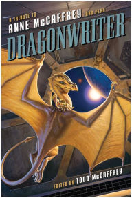Title: Dragonwriter: A Tribute to Anne McCaffrey and Pern, Author: Todd McCaffrey