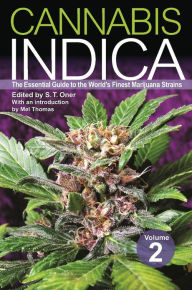 Cannabis Indica Volume 2: The Essential Guide to the World's Finest Marijuana Strains