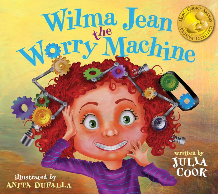 Wilma Jean the Worry Machine by Julia Cook Anita DuFalla